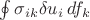 $\oint \sigma _{ik} \delta u _i \, df _k$