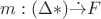 $m: (\Delta *) \dot{\to} F$