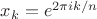 $x_k=e^{2\pi ik/n}$