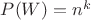 $P(W) = n^k$
