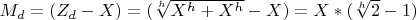 $ M_d=(Z_d-X)=($\sqrt[h]{X^h+X^h}-X)=X*($\sqrt[h]{2}-1) $ $