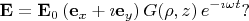 $$
\mathbf{E}=\mathbf{E}_0\,(\mathbf{e}_x+\imath\mathbf{e}_y)\, G(\rho,z)\, e^{-\imath\omega t}?
$$