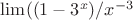 $\lim((1-3^x)/x^{-3}$
