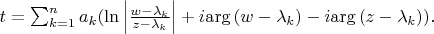 $t=\sum_{k=1}^na_k(\ln\Big|\frac{w-\lambda_k}{z-\lambda_k}\Big|+i\mathrm{arg}\,(w-\lambda_k)-i\mathrm{arg}\,(z-\lambda_k)).$
