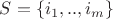 $S=\{i_1,..,i_m\}$