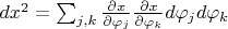 $dx^2=\sum_{j,k}\frac{\partial x}{\partial\varphi_j}\frac{\partial x}{\partial\varphi_k}d\varphi_jd\varphi_k $