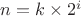 $n=k \times 2^i$