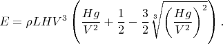 $$E=\rho L H V^3\left(\frac{Hg}{V^2}+\frac{1}{2}-\frac{3}{2}\sqrt[3]{\left(\frac{Hg}{V^2}\right)^2}\right).$$