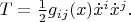 $T=\frac{1}{2}g_{ij}(x)\dot x^i\dot x^j.$