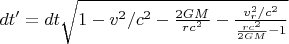 $dt' = dt \sqrt{1 - v^2/c^2 - \frac{2 G M}{r c^2} - \frac{v_r^2/c^2}{\frac{r c^2}{2 G M}-1}}$