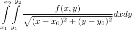 $$ \int\limits_{x_1}^{x_2} \int\limits_{y_1}^{y_2} \frac {f(x,y)}{\sqrt{(x-x_0)^2+(y-y_0)^2}} dx dy$$