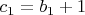 $c_1=b_1+1$