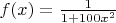 $f(x)=\frac 1{1+100x^2}$