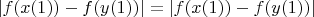 $|f(x(1))-f(y(1))| = |f(x(1))-f(y(1))|$