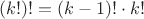 $(k!)! =(k-1)!\cdot k!$