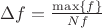 $\Delta f=\frac{\max\{f\}}{Nf}$