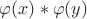 $\varphi(x)*\varphi(y)$