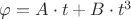 $\varphi=A\cdot t+B\cdot t^3$