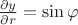 $\frac{\partial y}{\partial r}=\sin\varphi$