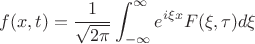 $$f(x,t) = \frac{1}{\sqrt{2\pi}}\int_{-\infty}^\infty e^{i\xi x}F(\xi,\tau) d\xi$$