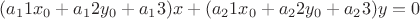 $(a_11x_0+a_12y_0+a_13)x + (a_21x_0+a_22y_0+a_23)y=0$