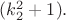 $ (k_2^2+1). $