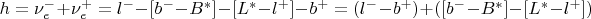 $h = \nu^-_e + \nu^+_e = l^--[b^--B^*]-[L^*-l^+]-b^+ = (l^--b^+) + ([b^--B^*]-[L^*-l^+])$