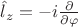 $\hat l_z=-i \frac{\partial}{\partial \varphi}$