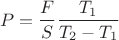 \[P=\frac{F}{S}\frac{T_1}{T_2-T_1}\]