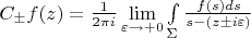 $C_{\pm}f(z)=\frac{1}{2\pi i}\lim\limits_{\varepsilon\rightarrow+0}\int\limits_\Sigma\frac{f(s)ds}{s-(z{\pm}i\varepsilon)}$