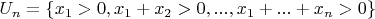$U_n=\{x_1>0,x_1+x_2>0,...,x_1+...+x_n>0\}$