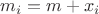 $m_i=m+x_i$