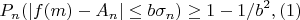 $$P_n(|f(m)-A_n| \leq b\sigma_n) \geq 1 -1/b^2,(1)$$