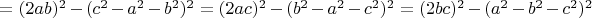 $=(2 a b)^2-(c^2-a^2-b^2)^2=(2 a c)^2-(b^2-a^2-c^2)^2=(2 b c)^2-(a^2-b^2-c^2)^2$