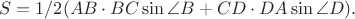 $$S=1/2(AB\cdot BC\sin\angle B+CD\cdot DA\sin\angle D).$$