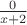 $\frac{0}{x+2}$