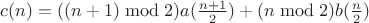 $c(n) = ((n+1)\bmod2)a(\frac{n+1}2) + (n\bmod2)b(\frac n2)$