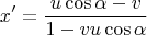 $$x'=\frac{u\cos \alpha-v}{1-vu\cos\alpha}$$