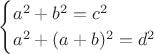 $$\begin{cases}
a^2 + b^2 = c^2\\
a^2 + (a+b)^2 = d^2
\end{cases}
$$