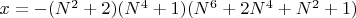 $x=-(N^2+2)(N^4+1)(N^6+2N^4+N^2+1)$