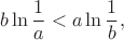 $$b\ln\frac{1}{a}<a\ln\frac{1}{b},$$