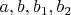 $a, b, b_1, b_2$