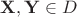 ${\bf X},{\bf Y}\in D$