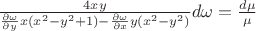 $\[\frac{{4xy}}{{\frac{{\partial \omega }}{{\partial y}}x({x^2} - {y^2} + 1) - \frac{{\partial \omega }}{{\partial x}}y({x^2} - {y^2})}}d\omega  = \frac{{d\mu }}{\mu }\]$
