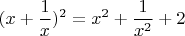$$ (x+\frac 1 x)^2 = x^2 + \frac 1 {x^2} + 2 $$
