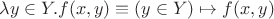 $\lambda y\in Y.f(x,y)\equiv (y\in Y)\mapsto f(x, y)$
