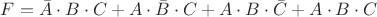 $F=\bar{A}\cdot B \cdot C + A \cdot \bar{B} \cdot C + A \cdot B \cdot \bar{C} + A \cdot B \cdot C$