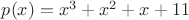 $p(x)=x^3+x^2+x+11$