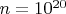 $n=10^{20}$