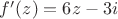 $f'(z)=6z-3i$